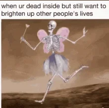 when-your-dead-inside-brighten-up-other-peoples-lives.webp