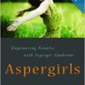 Aspergirls: Empowering Females With Asperger Syndrome