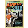 Asperger's on the Job: Must-have Advice for People with Asperger's or High Functioning Autism....