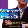 Asperger's From the Inside Out: A Supportive and Practical Guide for Anyone with Asperger's Syndrome