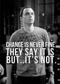 sheldon: Change is never fine