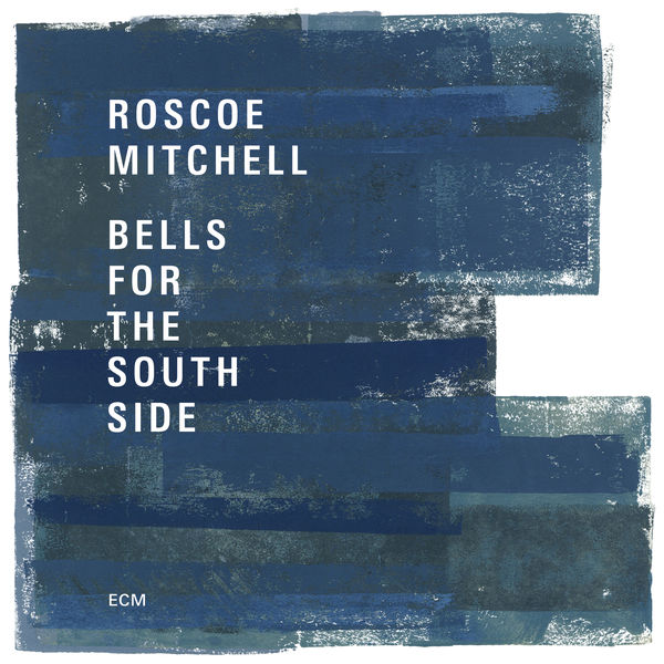 Roscoe Mitchell: Bells for the South Side Album Review | Pitchfork