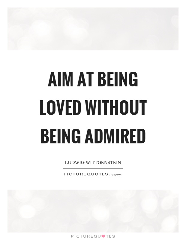 aim-at-being-loved-without-being-admired-quote-1.jpg