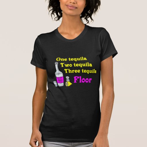 one_tequila_two_tequila_three_tequila_floor_2_tshirt-r5da2d6b9a0104f72bf4a512e5570aba3_8naxt_512.jpg