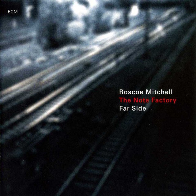 Roscoe Mitchell/The Note Factory: Far Side (ECM 2087) – Between Sound and  Space: ECM Records and Beyond