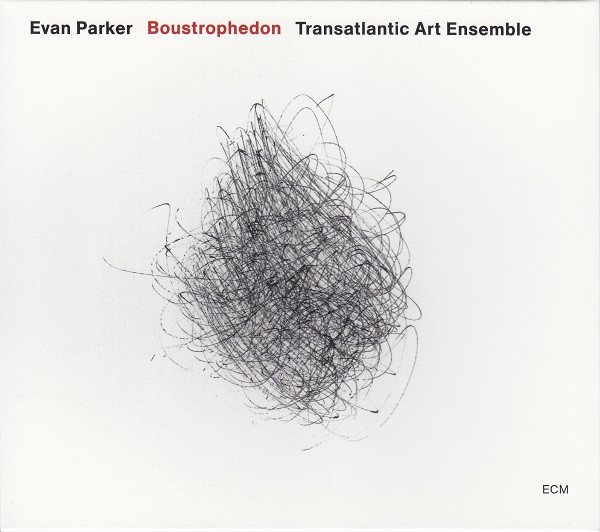 Evan Parker, Transatlantic Art Ensemble – Boustrophedon (2008, O-card, CD)  - Discogs Evan Parker, Transatlantic Art Ensemble – Boustrophedon (2008, O-card, CD)  - Discogs