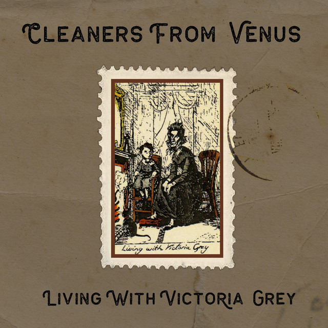 Living With Victoria Grey - Album by The Cleaners From Venus | Spotify