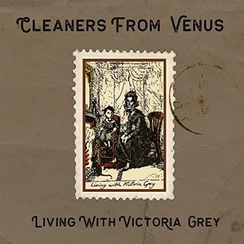 Cleaners from Venus - Living With Victoria Grey Lyrics and Tracklist |  Genius