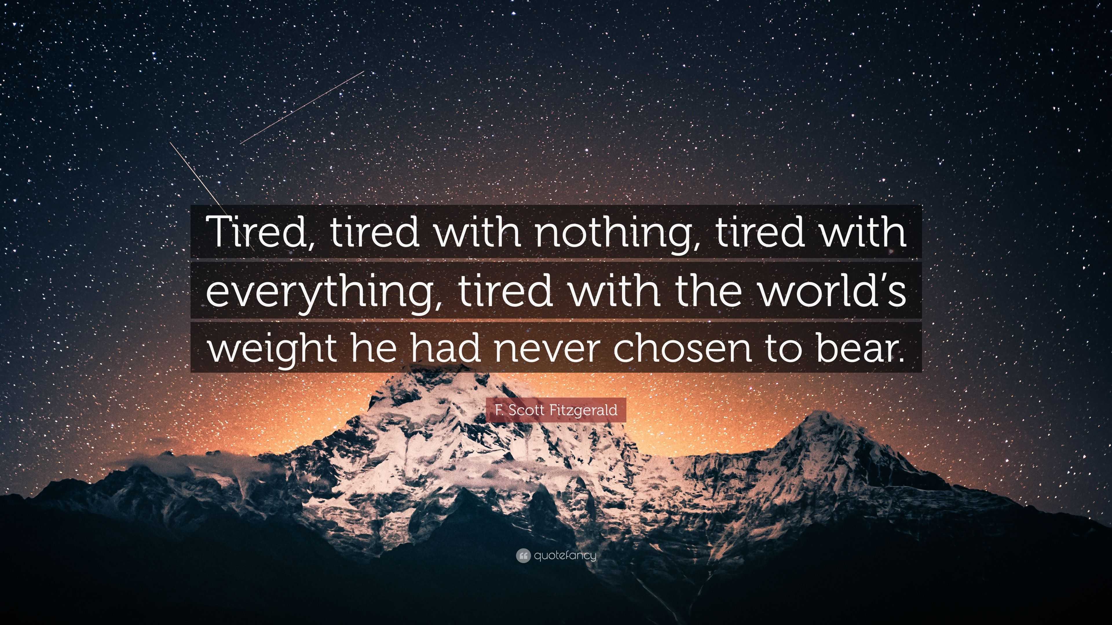 2460318-F-Scott-Fitzgerald-Quote-Tired-tired-with-nothing-tired-with.jpg